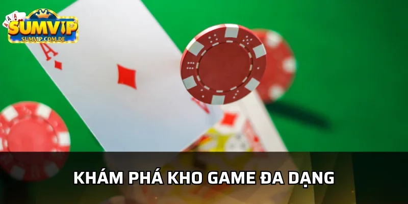 Khám phá kho game đa dạng tại SumVip